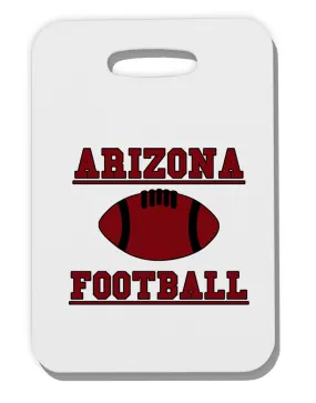 Arizona Football Thick Plastic Luggage Tag by TooLoud