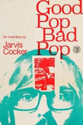 Jarvis Cocker: Good Pop, Bad Pop: The Sunday Times bestselling hit from Jarvis Cocker [2022] hardback